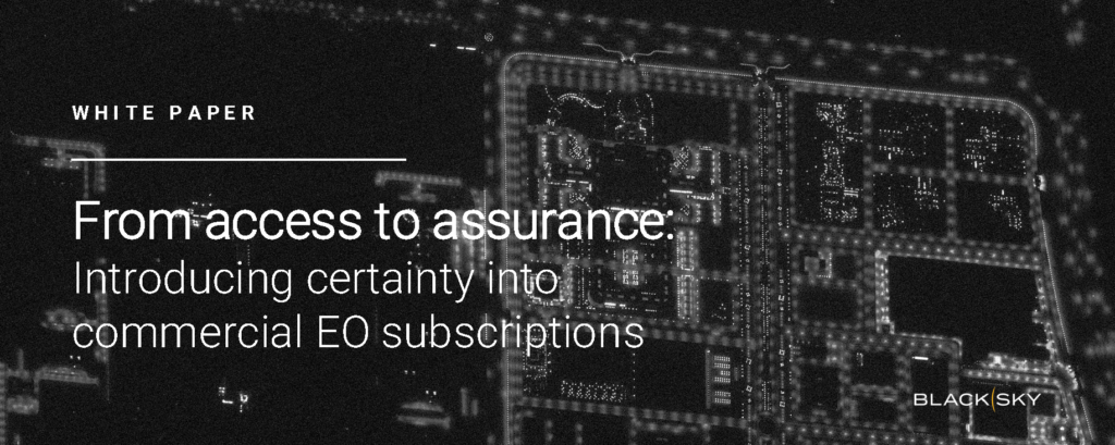 Click here to download the white paper, "From access to assurance: Introducing certainty into commercial EO subscriptions"